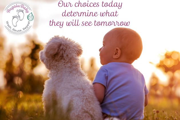 Our choices today determine what they will see tomorrow
